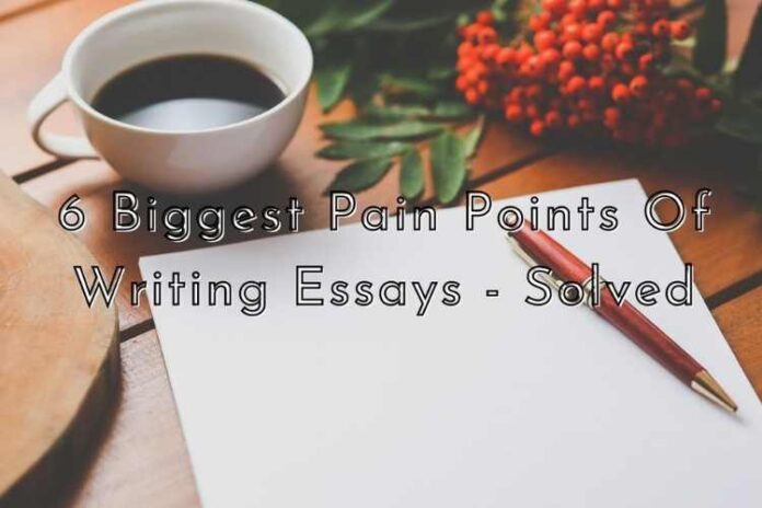 Biggest Pain Points Of Writing Essays