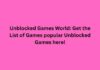 Unblocked Games World: Get the List of Games popular Unblocked Games here! Unblocked Games World