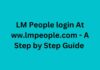 LM People login At ww.lmpeople.com – A Step by Step Guide LM People login At ww.lmpeople.com