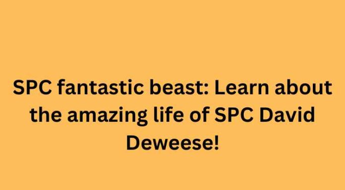 SPC fantastic beast: Learn about the amazing life of SPC David Deweese SPC fantastic beast