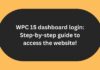 WPC 15 dashboard login: Step-by-step guide to access the website! WPC 15 dashboard login